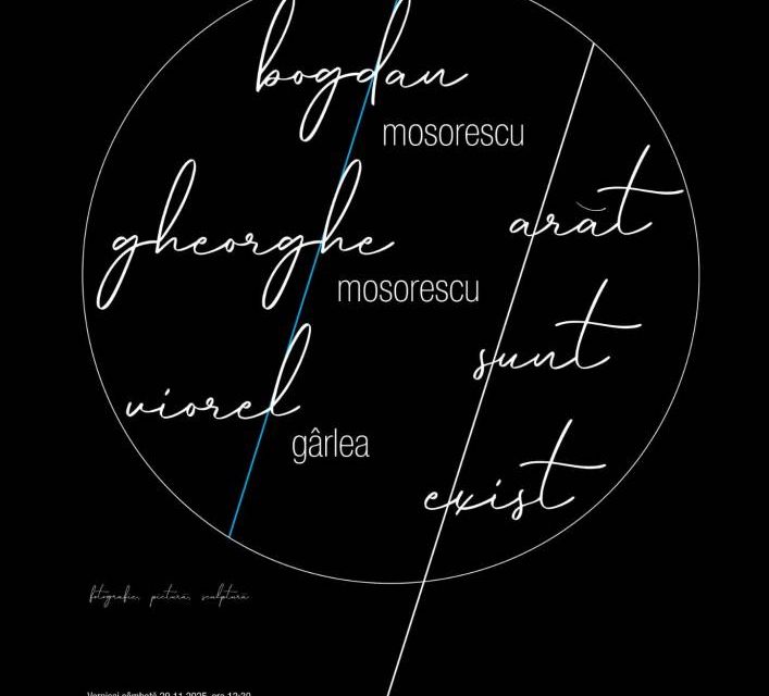 Expoziție Gheorghe Mosorescu, Bogdan Mosorescu, Viorel Gârlea „Arăt.Sunt.Exist” @ Galeria de Artă Brăila