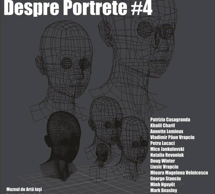 Expoziție internațională „Despre portrete #4” @ Muzeul de Artă din cadrul Complexului Muzeal Național „Moldova” Iași
