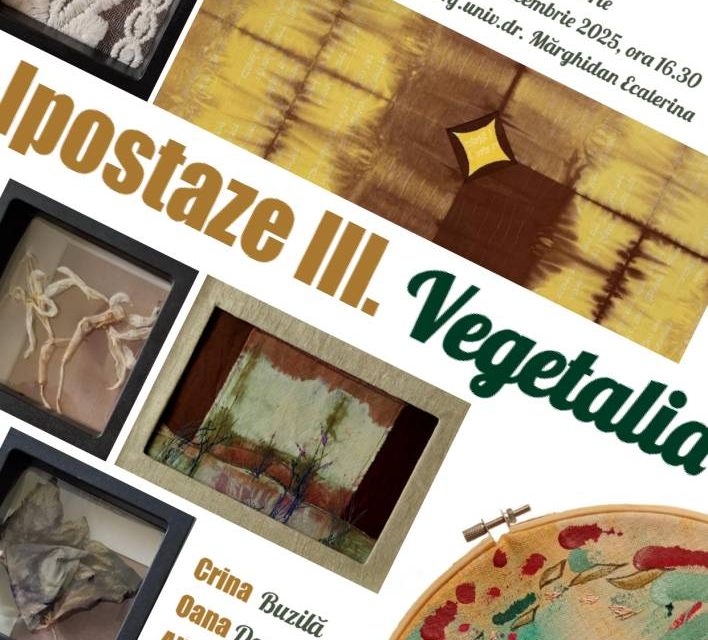 Expoziție „IPOSTAZE III. Vegetalia”: Crina Buzilǎ, Oana Doru, Alina Sava, Cǎtǎlina Senciuc @ Galeria de Artă “Studio 7/9” a U.A.P.R. Filiala Iași
