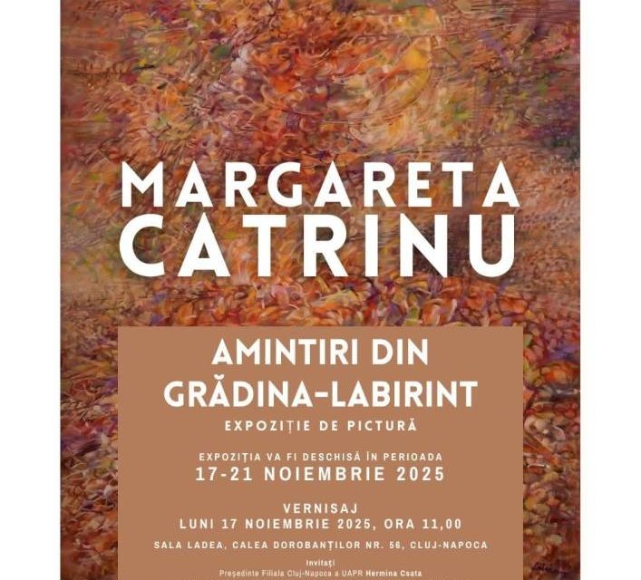Expoziție Margareta Catrinu „Amintiri din grădina – labirint” @ sala de expoziții a Liceului „Romulus Ladea” din Cluj-Napoca
