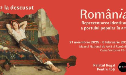 Expoziție „România – reprezentarea identitară a portului popular în artă” @ Muzeul Național de Artă al României