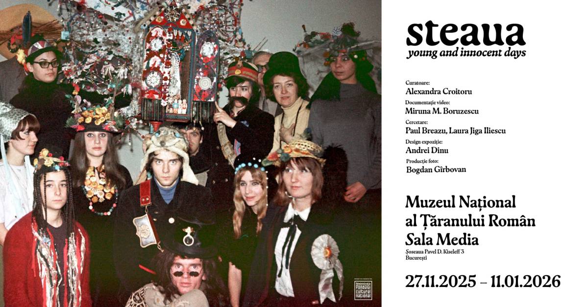 Expoziție „steaua. young and innocent days Part II” @ Muzeul Național al Țăranului Român