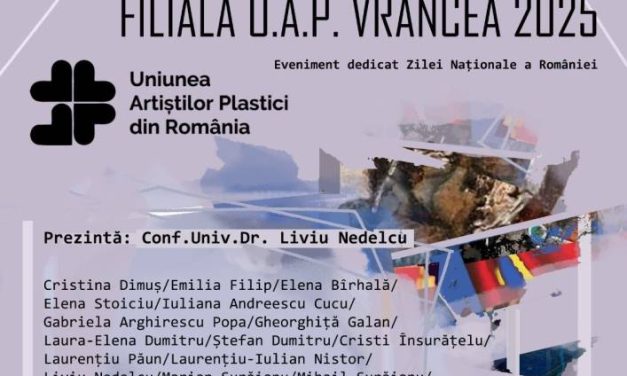Salonul Anual al Filialei Vrancea U.A.P. din România, expoziție de artă vizuală dedicată Zilei Naționale a României @ Ateneul Popular Maior Gheorghe Pastia, Focșani