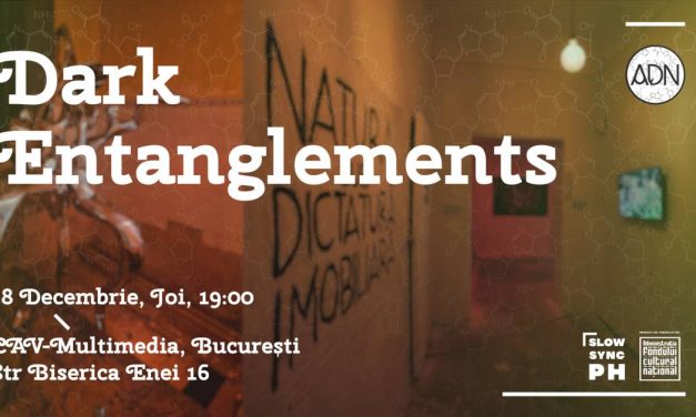 Expoziția „Dark Entanglements” – O incursiune în ecologia „întunecată” @ Centrul Artelor Vizuale Multimedia, București