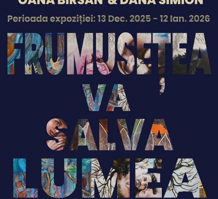 Expoziție de pictură Oana Bîrsan si Dana Simion „Frumusețea va salva lumea” @ M Society, București