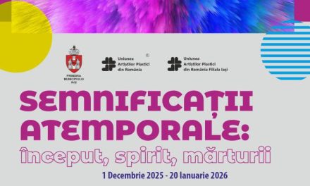 Expoziție „SEMNIFICAȚII ATEMPORALE: început, spirit, mărturii” @ Palatul Roznovanu, Iași