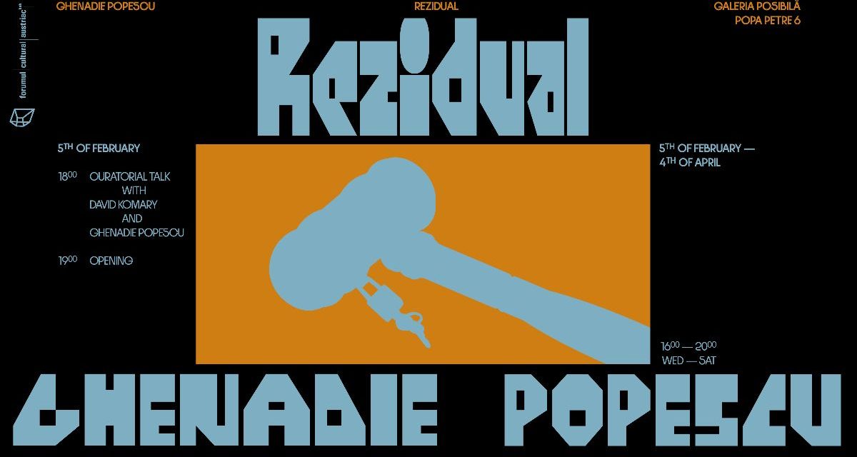 Expoziție Ghenadie Popescu „Rezidual” @ Galeria Posibilă, București