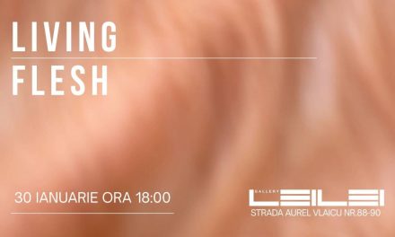 Expoziției de grup „Living Flesh’’ @ LeiLei Gallery, București