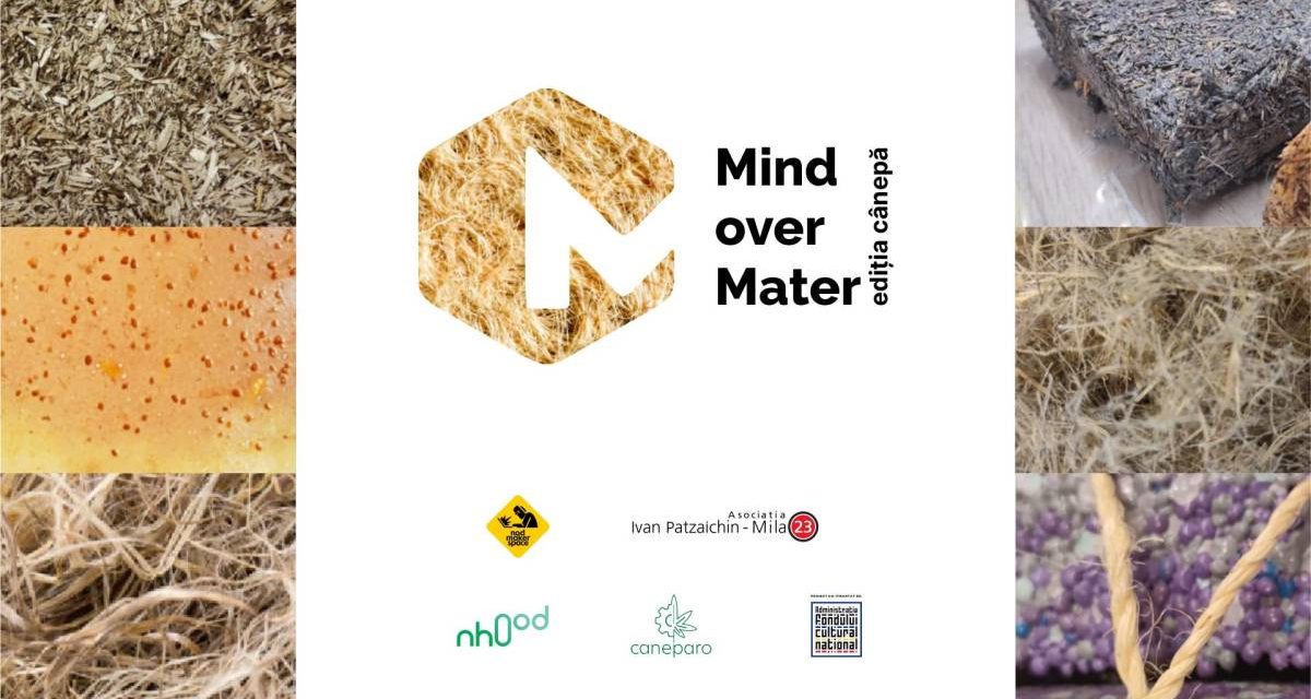 Mind Over Mater – ediția cânepă: Patrimoniu, biomateriale și design sustenabil, puse în dialog prin cercetare artistică aplicată