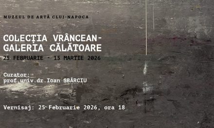Expoziția „Colecția Vrâncean – Galeria călătoare” @ Muzeul de Artă Cluj-Napoca