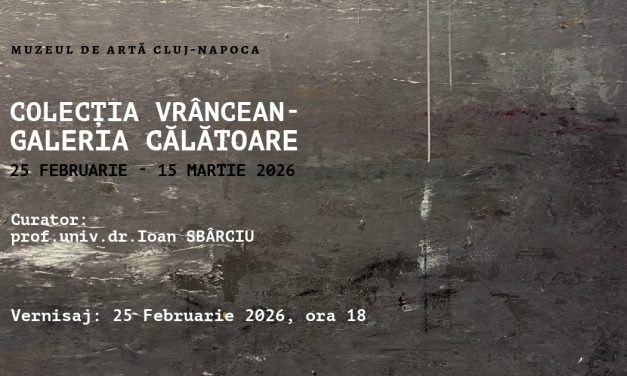 Expoziția „Colecția Vrâncean – Galeria călătoare” @ Muzeul de Artă Cluj-Napoca