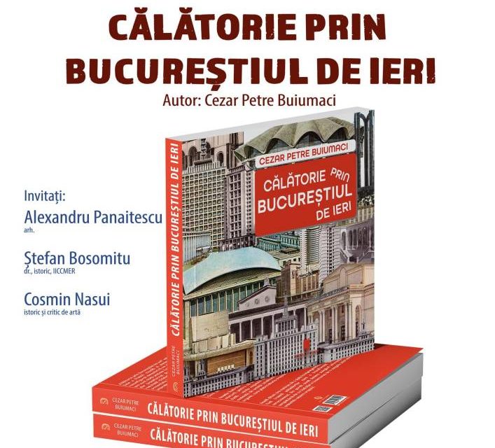 „Călătorie prin Bucureștiul de ieri” – o carte-album despre Capitala în epoca comunistă