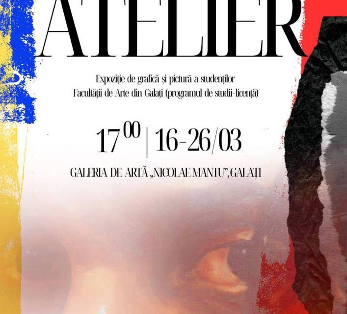 Expoziția „Atelier” a tinerilor studenți ai programului de licență, secția Arte Plastice – Pictură, din cadrul Facultății de Arte a Universității „Dunărea de Jos” din Galați @ Galeria de Artă „Nicolae Mantu” din Galați