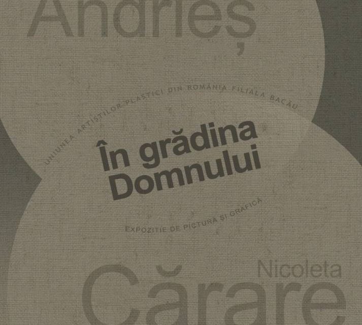 Expoziția de pictură și grafică a artistelor Katy Andrieș și Nicoleta Cărare „În grădina Domnului” @ Galeria „Ion Frunzetti”, Bacău