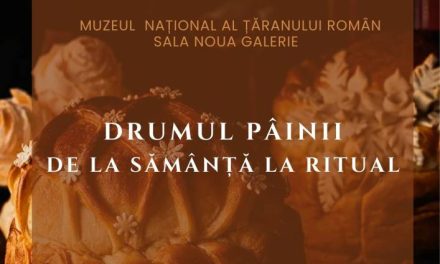 Expoziția „Drumul pâinii – de la sămânță la ritual” @ Muzeul Național al Țăranului Român