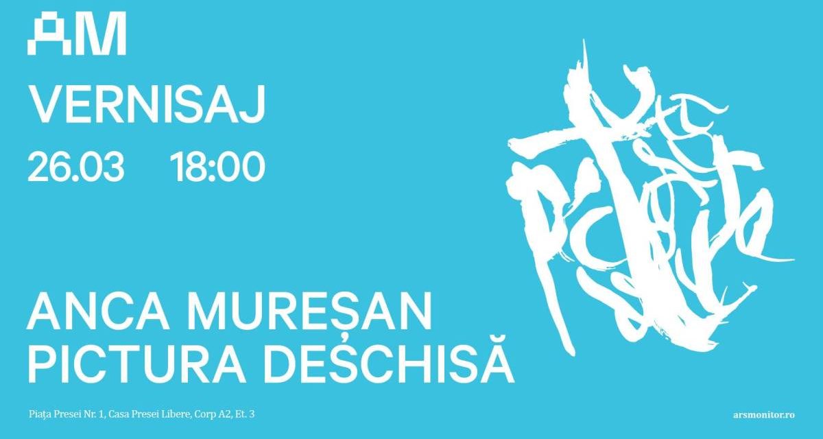 Expoziție Anca Mureșan „Pictura deschisă” @ Arsmonitor, București