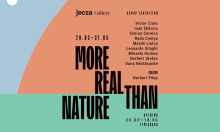 Expoziție de grup „More Real Than Nature” @ Jecza Gallery, Timișoara