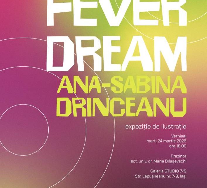 Expoziție de ilustrație Ana-Sabina Drinceanu „Fever Dream”  @ Galeria de Artă “Studio 7/9” a U.A.P.R. Filiala Iași