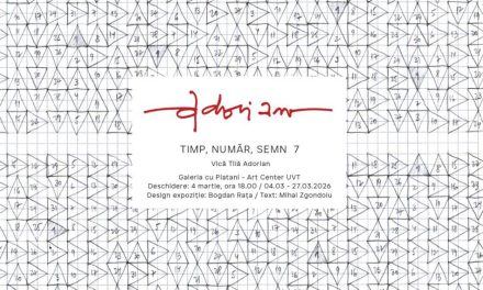 Expoziție Vică Tilă ADORIAN „TIMP, NUMĂR, SEMN 7” @ Galeria cu Platani – UVT Art Center, Timișoara