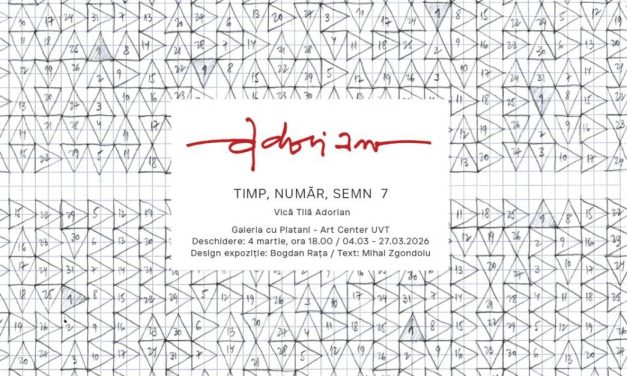 Expoziție Vică Tilă ADORIAN „TIMP, NUMĂR, SEMN 7” @ Galeria cu Platani – UVT Art Center, Timișoara