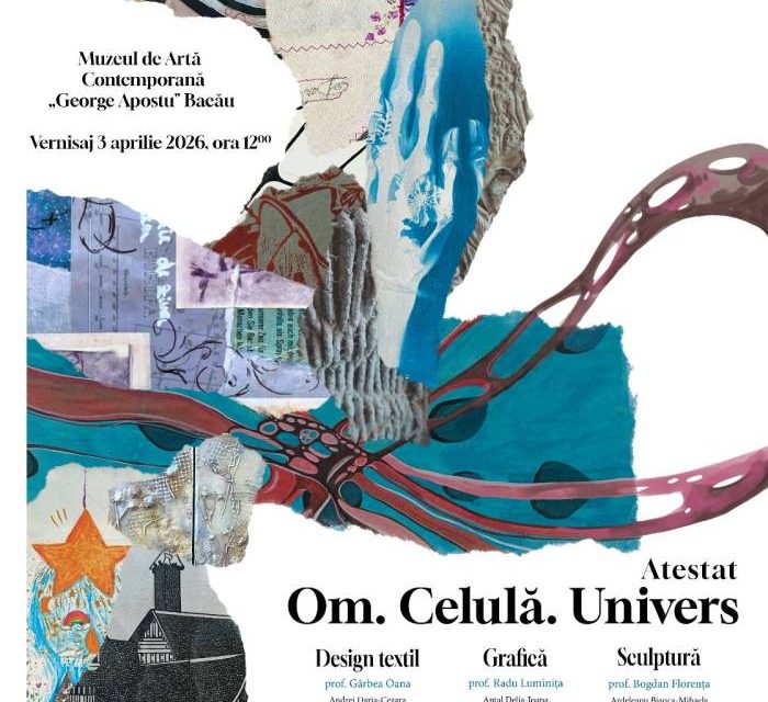 „OM. CELULĂ. UNIVERS” expoziția absolvenților Colegiului Național de Artă „George Apostu” Bacău „ATESTAT 2026” @ Muzeul de Artă Contemporană „George Apostu”, Bacău