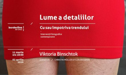 Viktoria Binschtok cu a sa „Lume a detaliilor”, partea a II-a a expoziției ifa „Cu sau împotriva trendurilor” @ Borderline Art Space, Iași