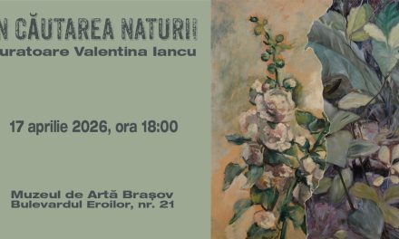 Expoziția „În căutarea naturii” se deschide la Muzeul de Artă Brașov, în luna aprilie, un dialog între patrimoniu și arta contemporană