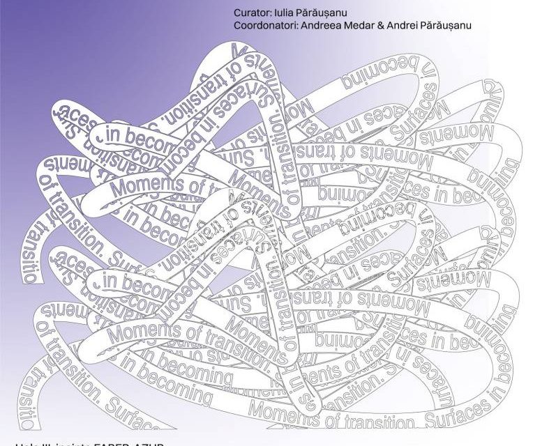 Expoziția studenților din cadrul Specializării Arte Plastice – Pictură a Facultății de Arte și Design din Timișoara „Moments of transition. Surfaces in becoming” @ Hala III din incinta FABER-AZUR, Timișoara