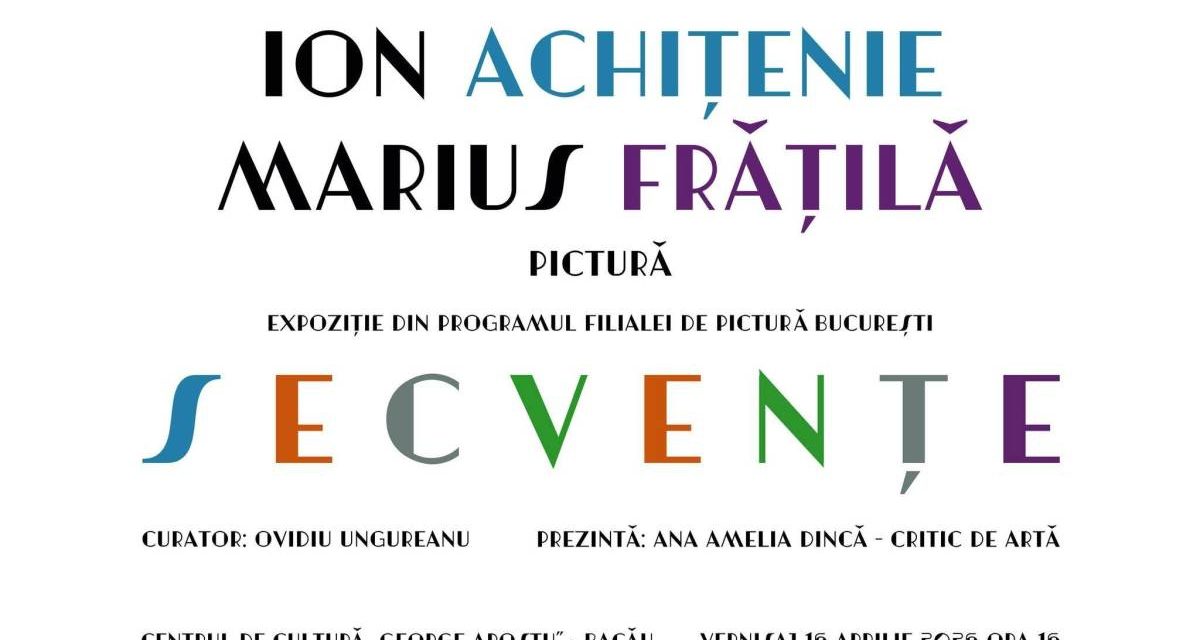 Expoziție Ion Achițenie și Marius Frățilă „Secvențe” @ Centrul de Cultură „George Apostu” Bacău