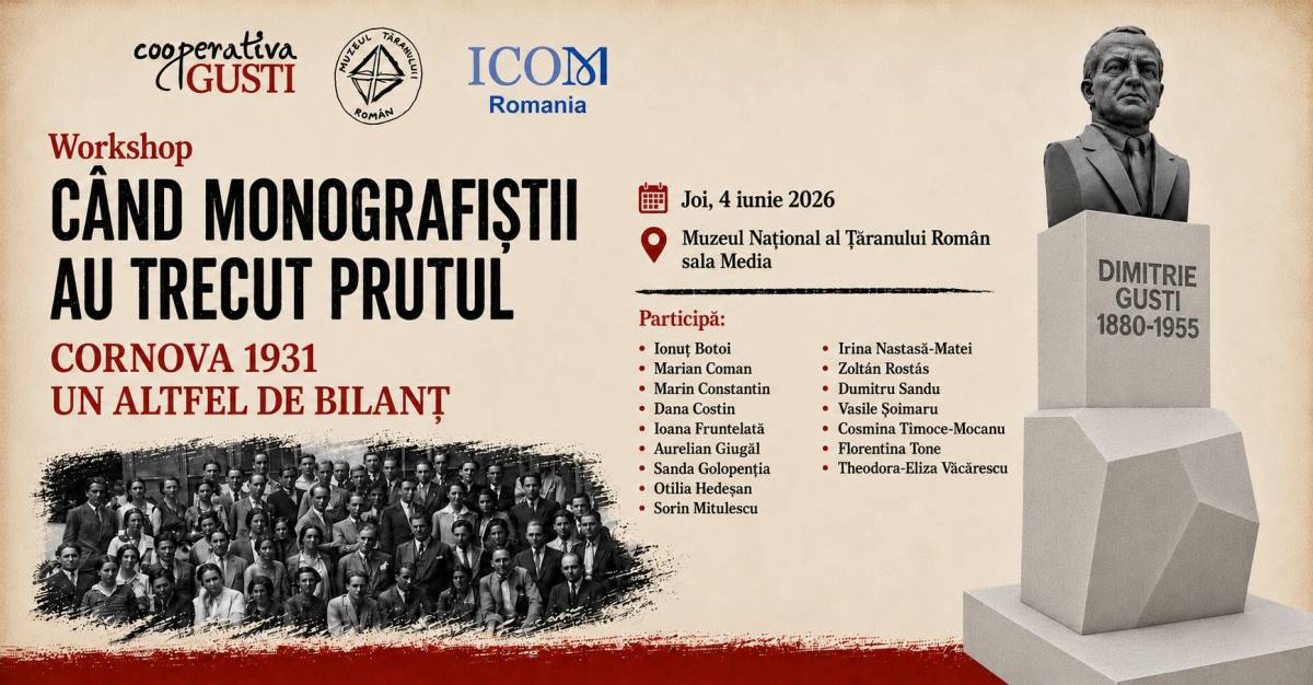 Când monografiștii au trecut Prutul– un nou bilanț pluridisciplinar asupra cercetărilor Școlii gustiene la Cornova (1931) @ Muzeul Național al Țăranului Român