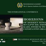 Conferință internațională Horizons of Modern Romanian Sculpture: from Karl Storck to Constantin Brancusi – reuniune de prestigiu a specialiștilor din întreaga lume, la București