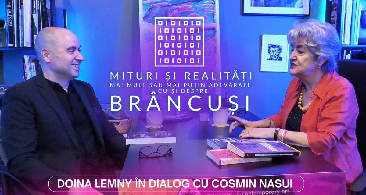 Doina Lemny – Mituri și realități mai mult sau mai puțin adevărate, cu și despre Brâncuși