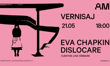 Expoziție Eva Chapkin „Dislocare” @ Arsmonitor, București