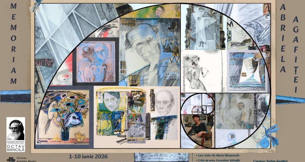 Expoziția In Memoriam Gabriela Agafiței @ Galeria de Artă “Octav Băncilă” a U.A.P.R. Filiala Iași