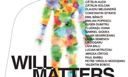 Expoziție colectivă de artă contemporană „WILL MATTERS” @ Galeria ARTA Craiova