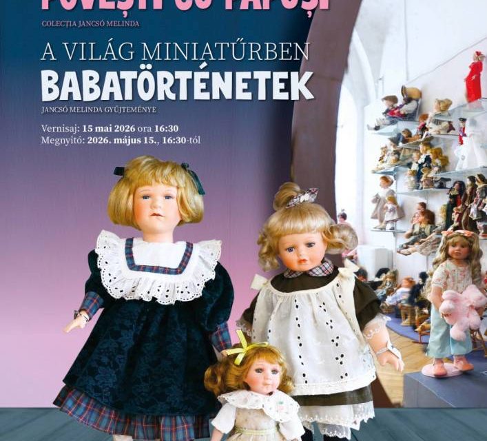 Expoziție „Lumea în miniatură. Povești cu păpuși. Colecția Jancso Melinda” @ Muzeul Județean Mureș – Secția de Etnografie și Artă Populară