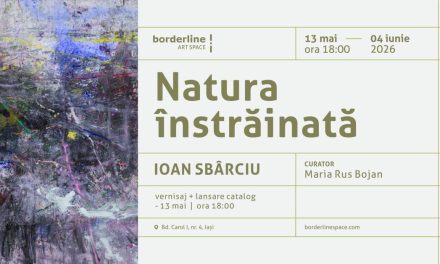Expoziție și lansare de catalog: Ioan Sbârciu – Natura înstrăinată @ Borderline Art Space, Iași