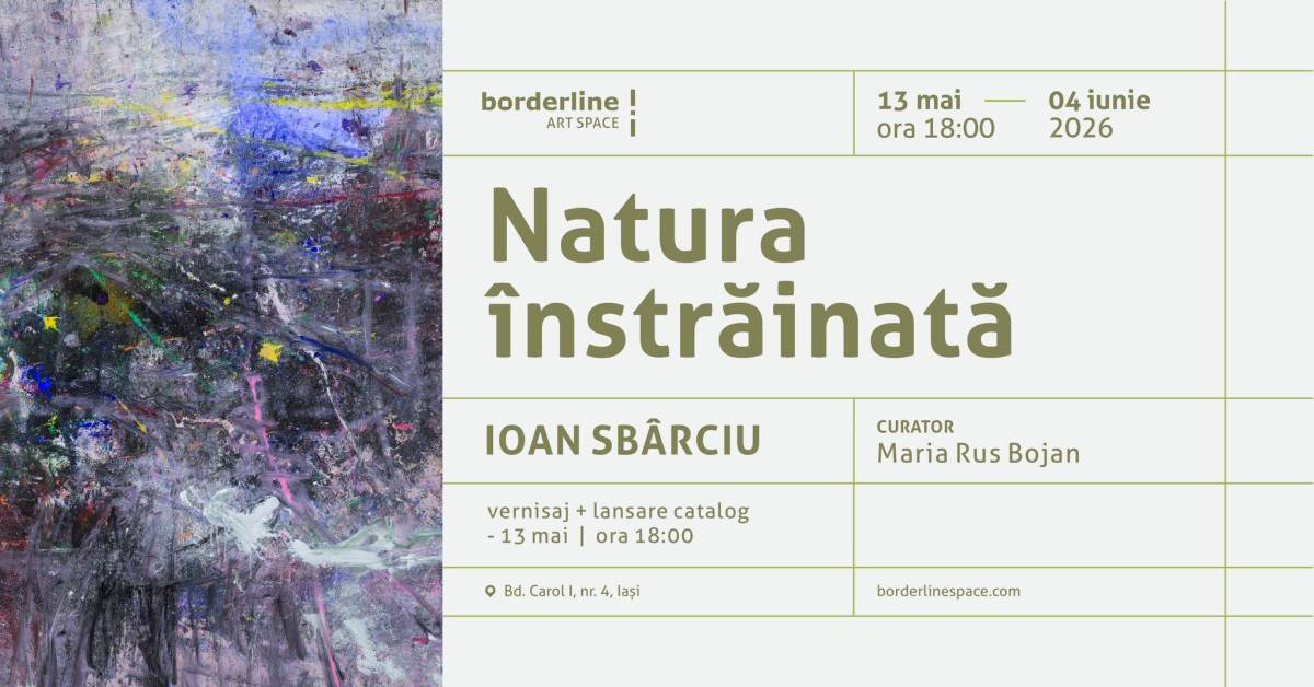 Expoziție și lansare de catalog: Ioan Sbârciu – Natura înstrăinată @ Borderline Art Space, Iași