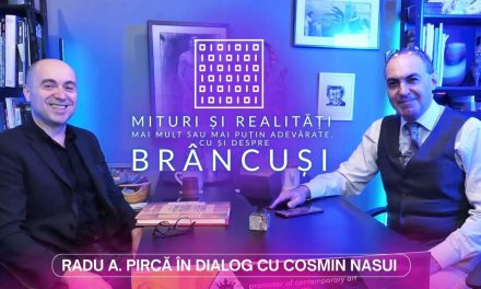 Radu A. Pircă – Mituri și realități mai mult sau mai puțin adevărate, cu și despre Brâncuși