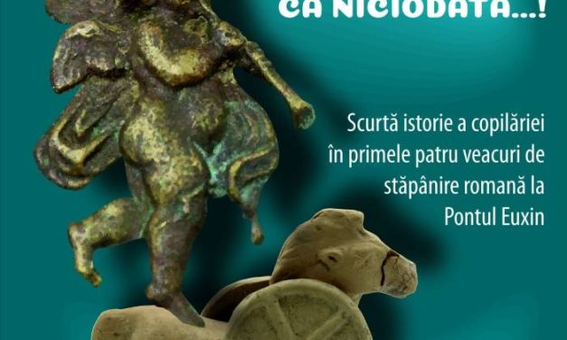 Expoziția „A fost odată ca niciodată…! Scurtă istorie a copilăriei în primele patru veacuri de stăpânire romană la Pontul Euxin” @ Muzeul de Istorie a Moldovei, Complexul Muzeal Național „Moldova” Iași
