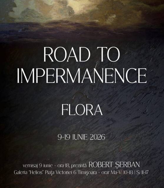 Expoziție de pictură Flora Răducan „Road to Impermanance” @ Galeria Helios, Timișoara