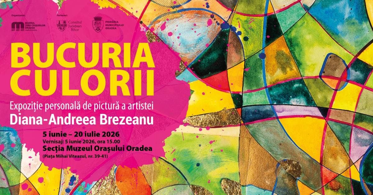 Expoziție personală Diana Andreea Brezeanu „Bucuria culorii” @ Muzeul Cetății și Orașului Oradea