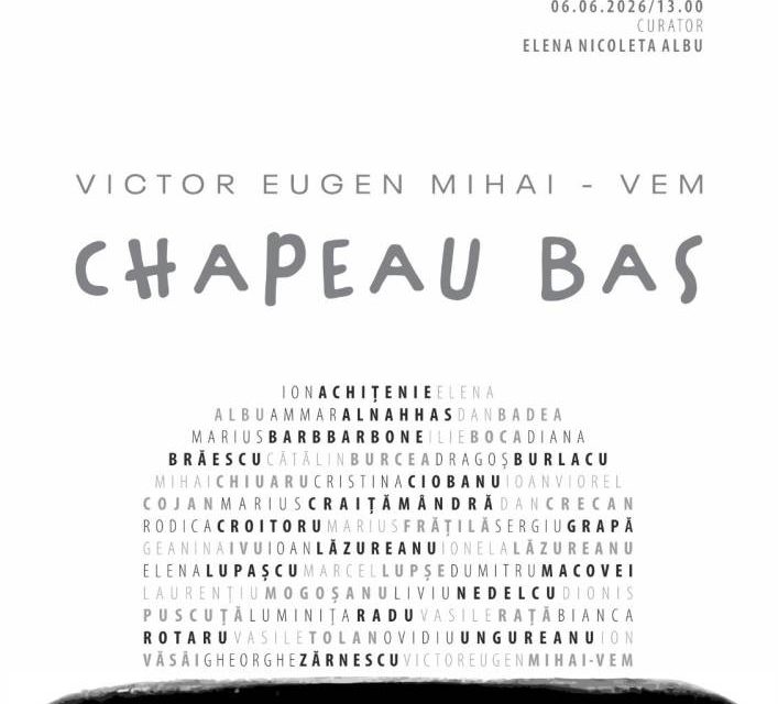 Expoziție Victor Eugen Mihai – VEM „Chapeau Bas” la Galeria „Gheorghe Naum” a Muzeului Brăilei „Carol I”